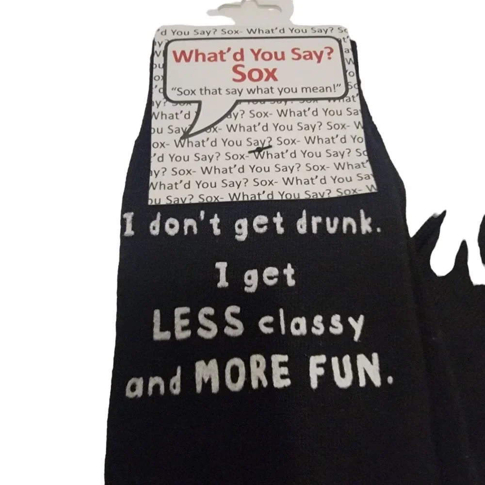 WHAT'D YOU SAY SOX I Don't Get Drunk Socks One Size